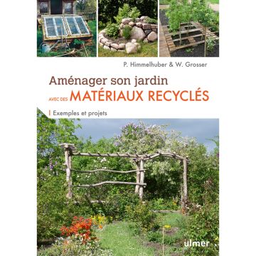 Aménager son jardin avec des matériaux recyclés - Exemples et projets