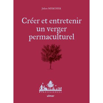 Créer et entretenir un verger permaculturel