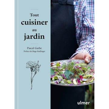 Tout cuisiner au jardin