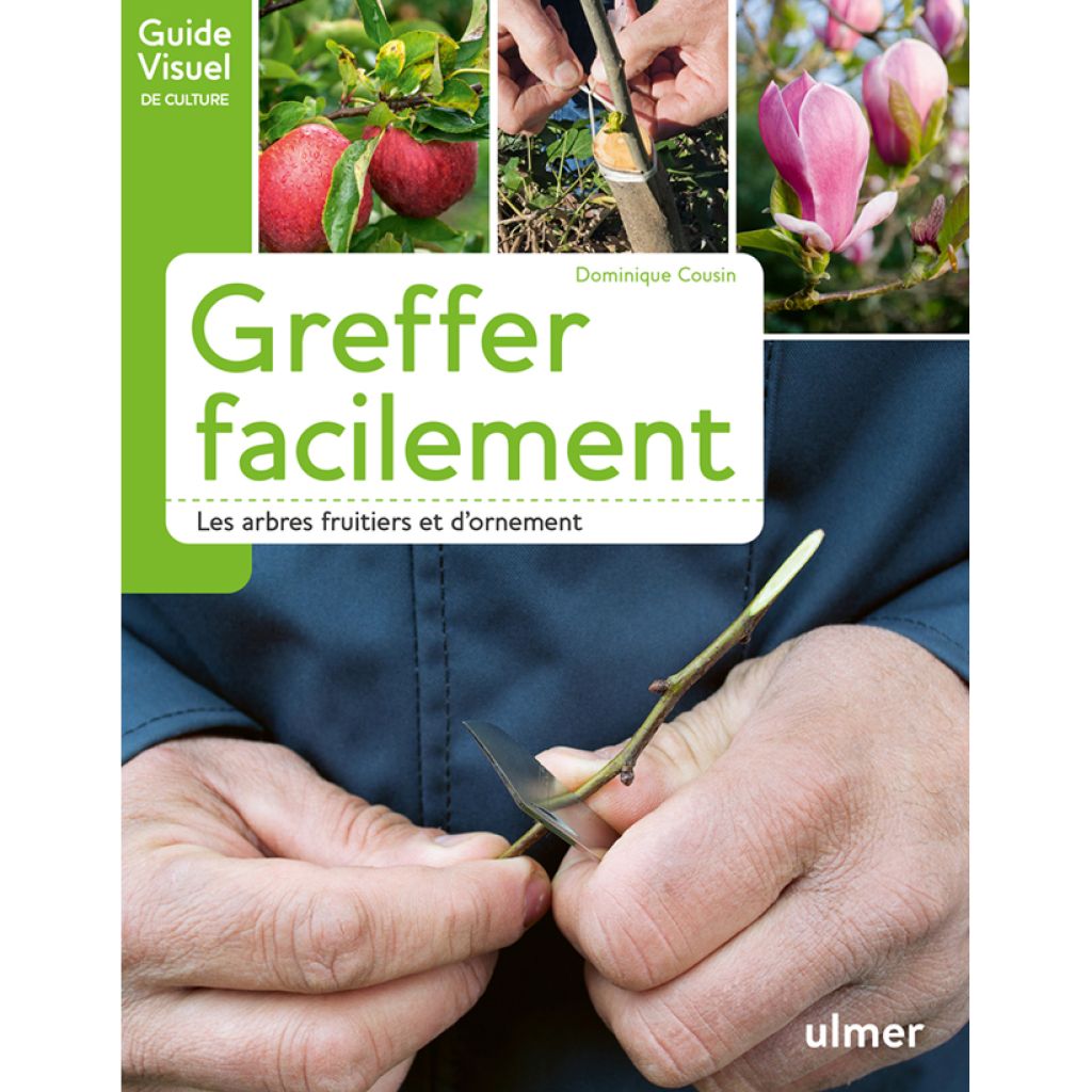 Greffer facilement - Les arbres fruitiers et d'ornement