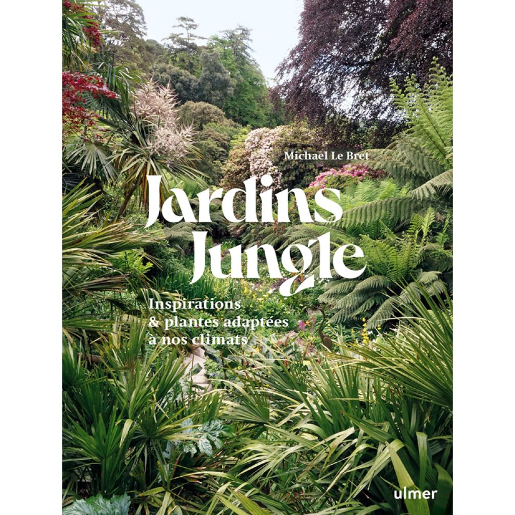 Jardin jungle - Inspirations et plantes adaptées à nos climats