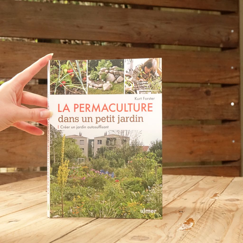 La Permaculture dans un petit jardin - Créer un jardin auto-suffisant