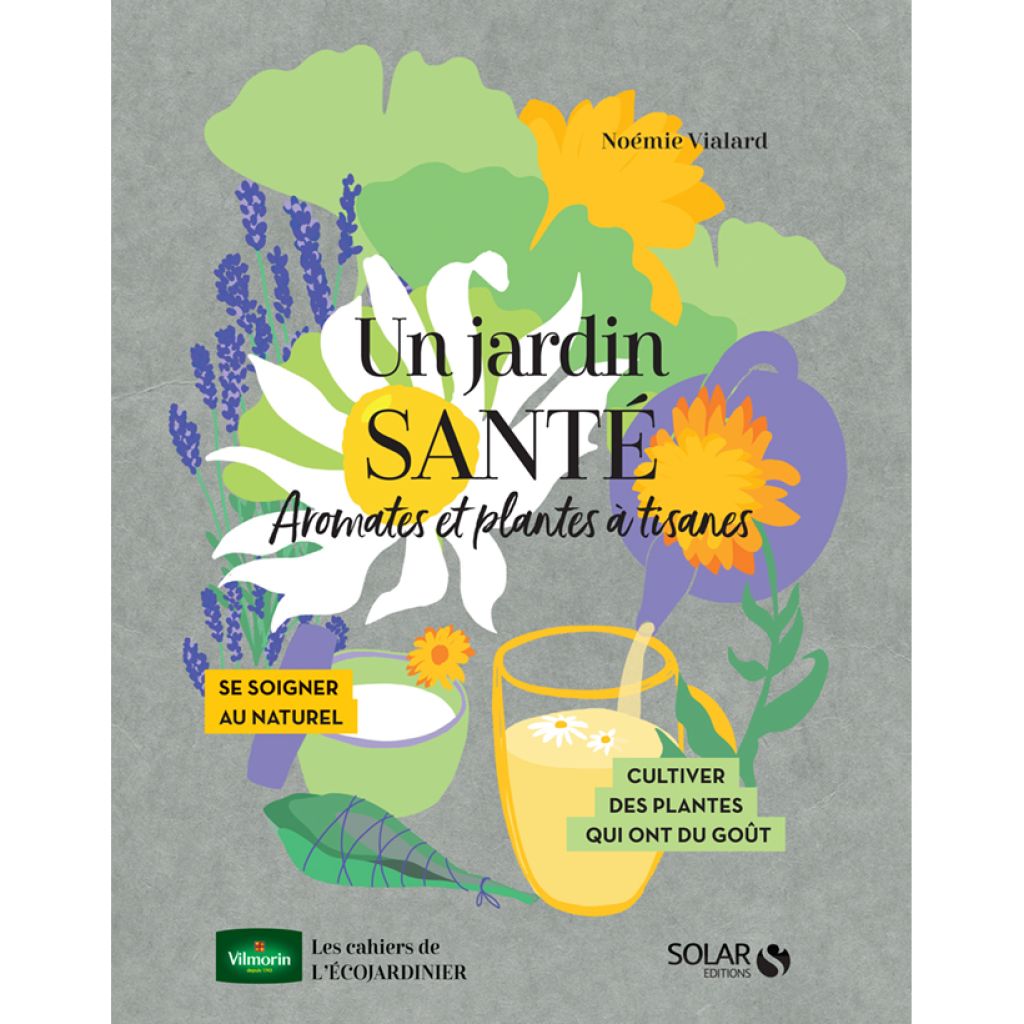 Un jardin santé : aromates et plantes à tisanes